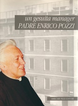Un gesuita manager. Padre Enrico Pozzi